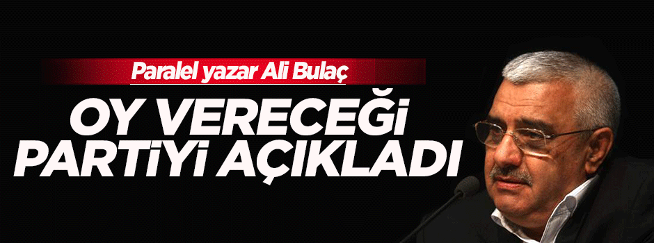 Ali Bulaç oy vereceği partiyi açıkladı!