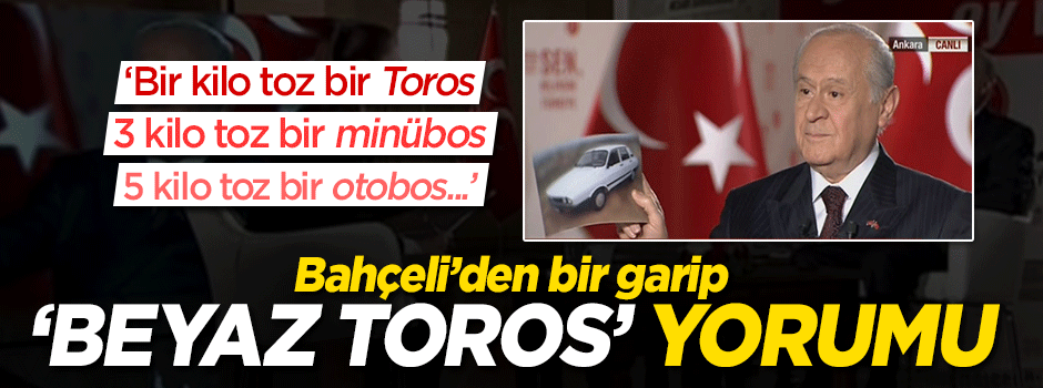 Bahçeli'den ilginç 'Beyaz Toros' açıklaması