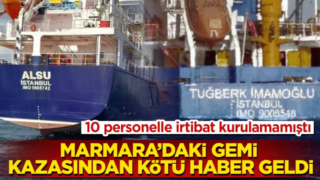 10 personelle irtibat kurulamamıştı! Marmara’daki gemi kazasından kötü haber geldi