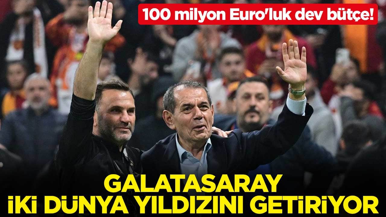 100 milyon Euro'luk dev bütçe! Galatasaray iki dünya yıldızını getiriyor