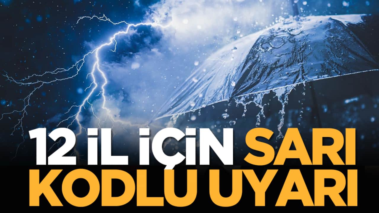 12 il için sarı kodlu uyarı