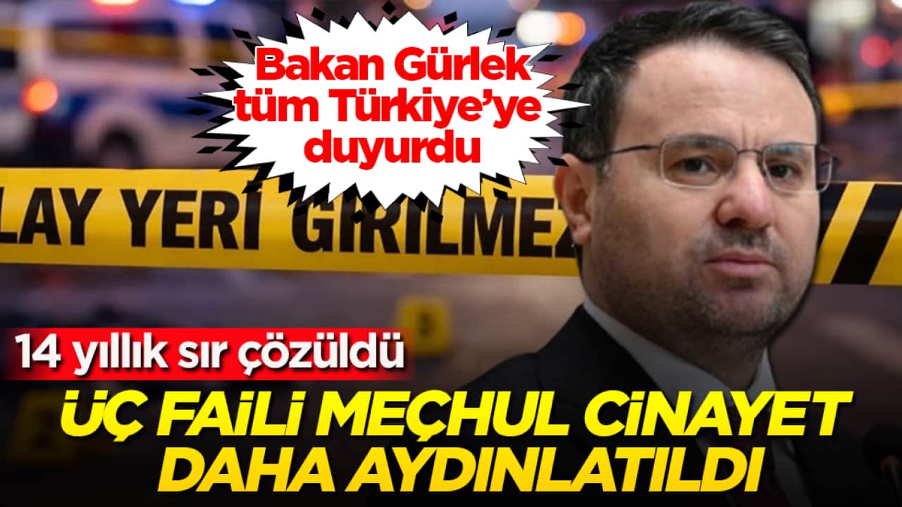 14 yıllık sır çözüldü! Bakan Gürlek, tüm Türkiye’ye duyurdu: Üç faili meçhul cinayet daha aydınlatıldı