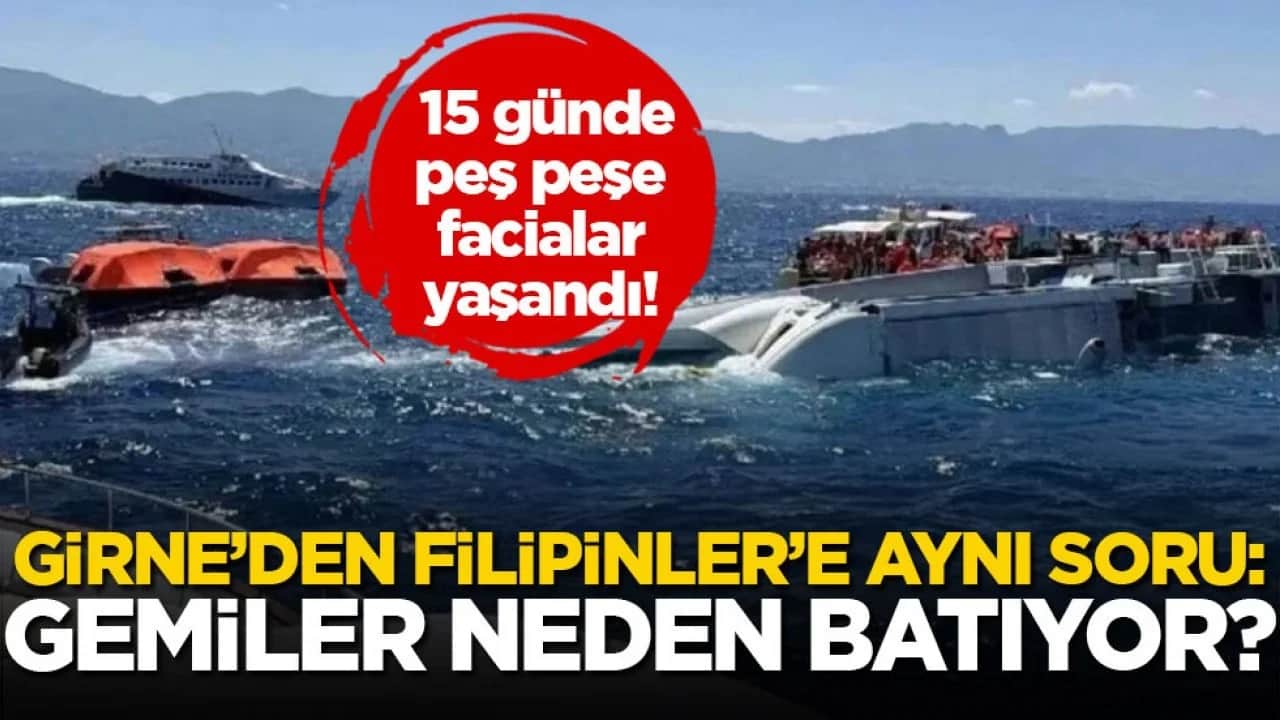 15 günde peş peşe facialar yaşandı! Girne’den Filipinler’e aynı soru: Gemiler neden batıyor?