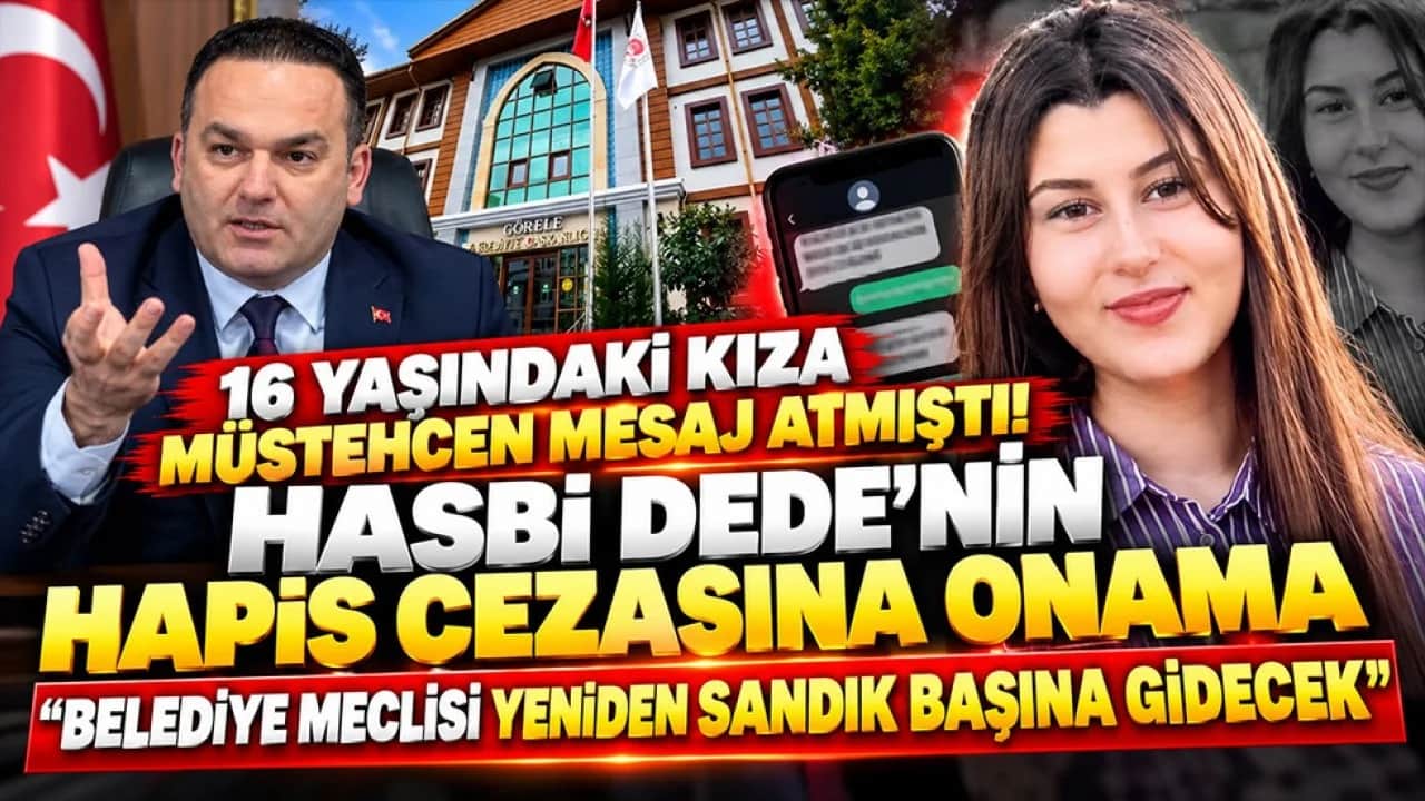 16 yaşındaki kıza müstehcen mesaj atmıştı! Hasbi Dede’nin hapis cezasına onama ‘Belediye Meclisi yeniden sandık başına gidecek’