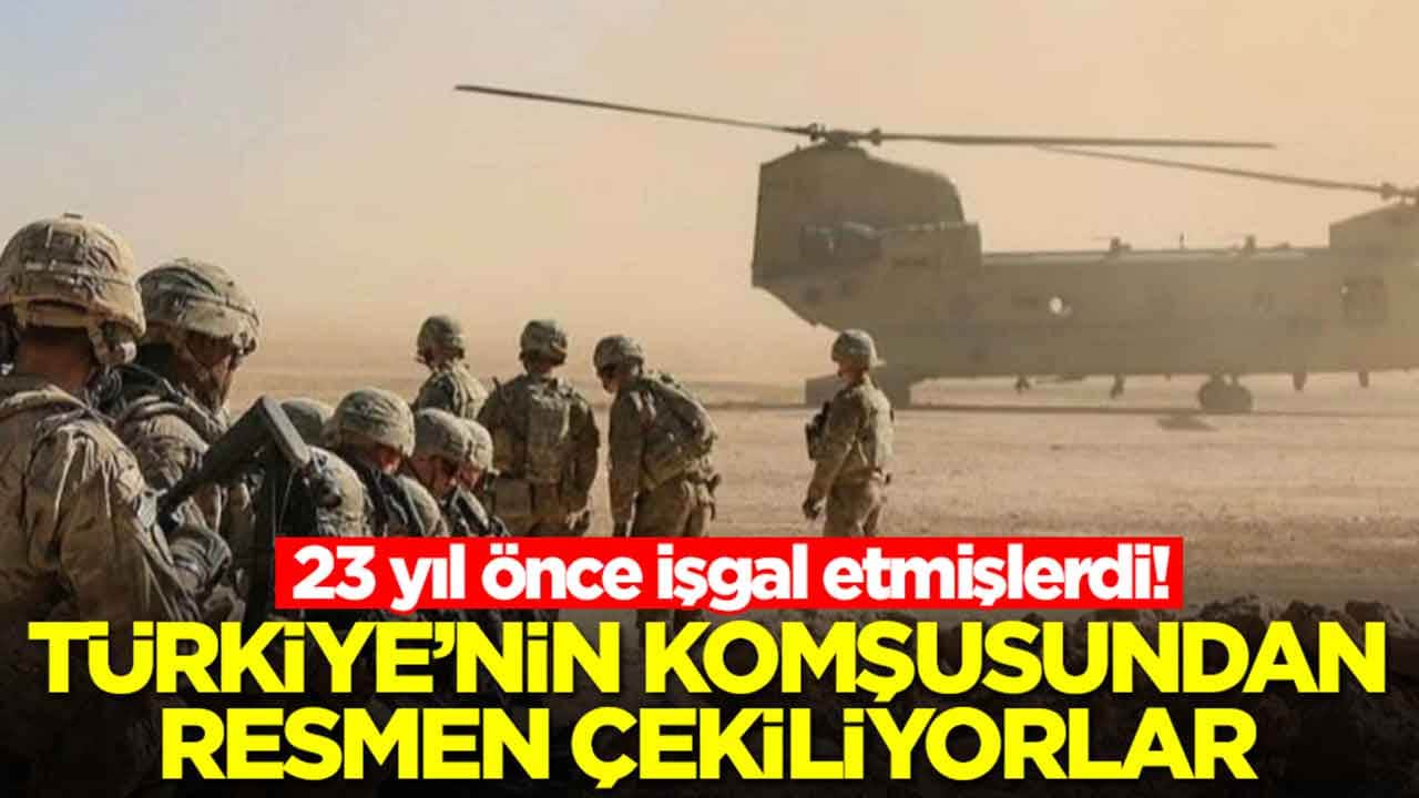 23 yıl önce işgal etmişlerdi: Türkiye'nin komşusunda resmen çekiliyorlar