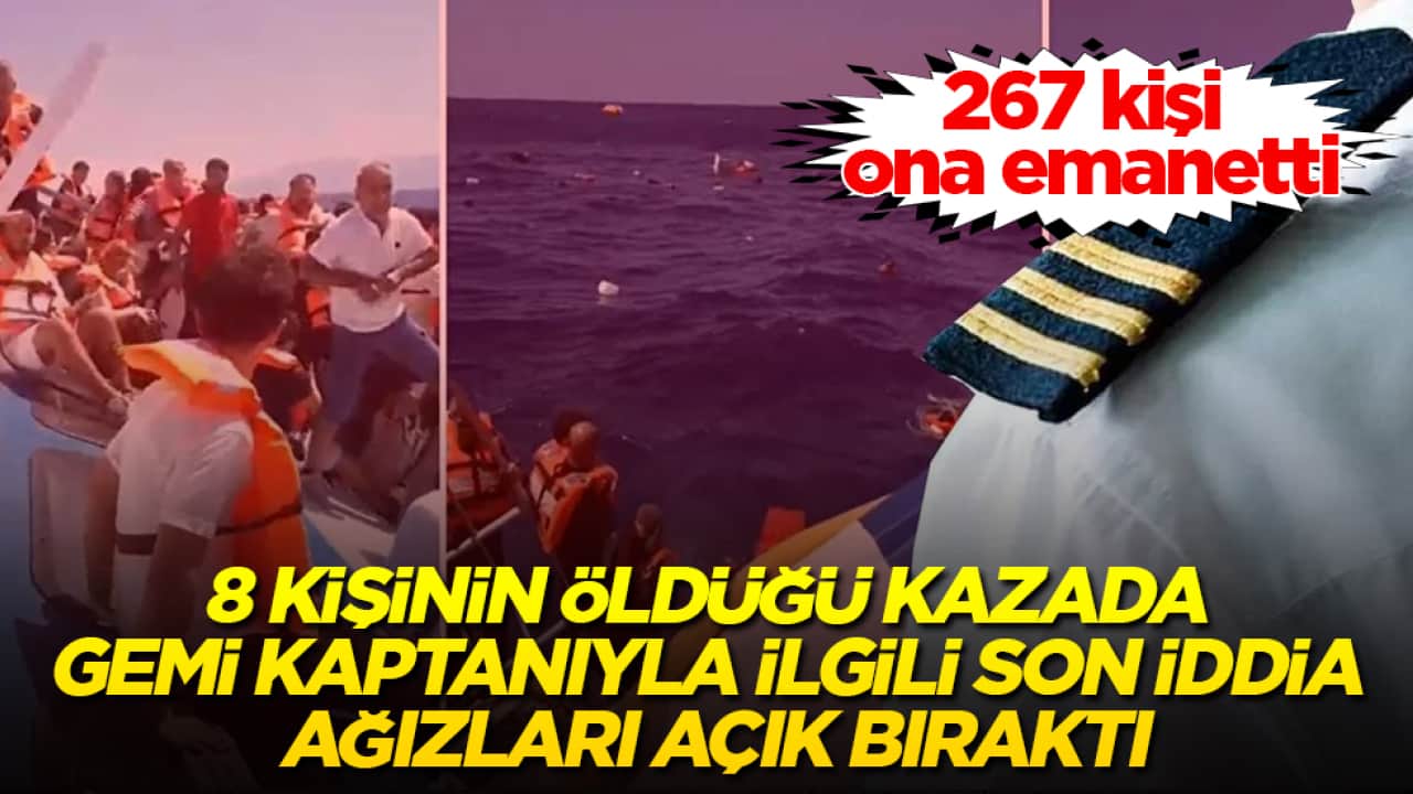 267 kişi ona emanetti! 8 kişinin öldüğü kazada gemi kaptanıyla ilgili son iddia ağızları açık bıraktı