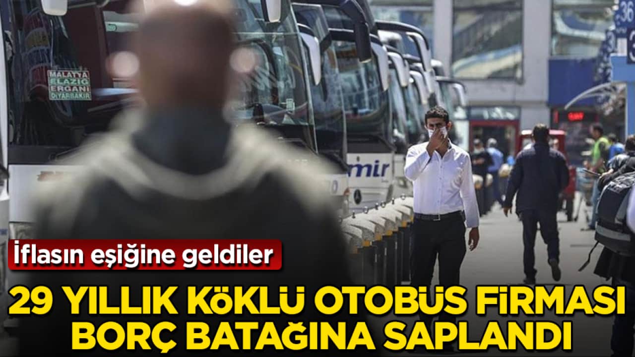 29 yıllık köklü otobüs firması borç batağına saplandı! İflasın eşiğine geldiler