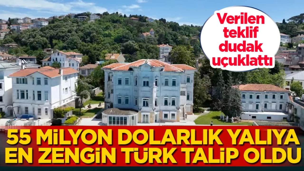 55 milyon dolarlık yalıya en zengin Türk talip oldu! Verilen teklif dudak uçuklattı