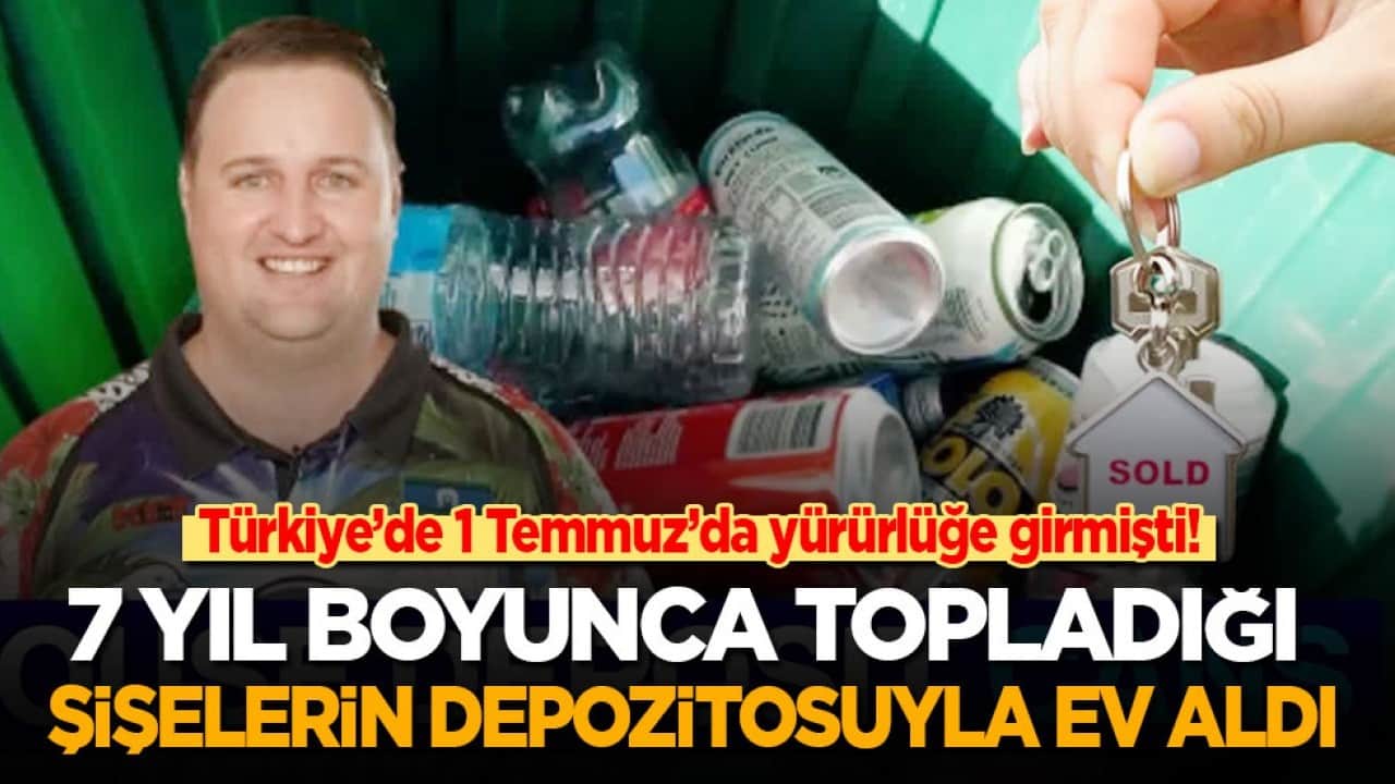 7 yıl boyunca topladığı şişelerin depozitosuyla ev aldı