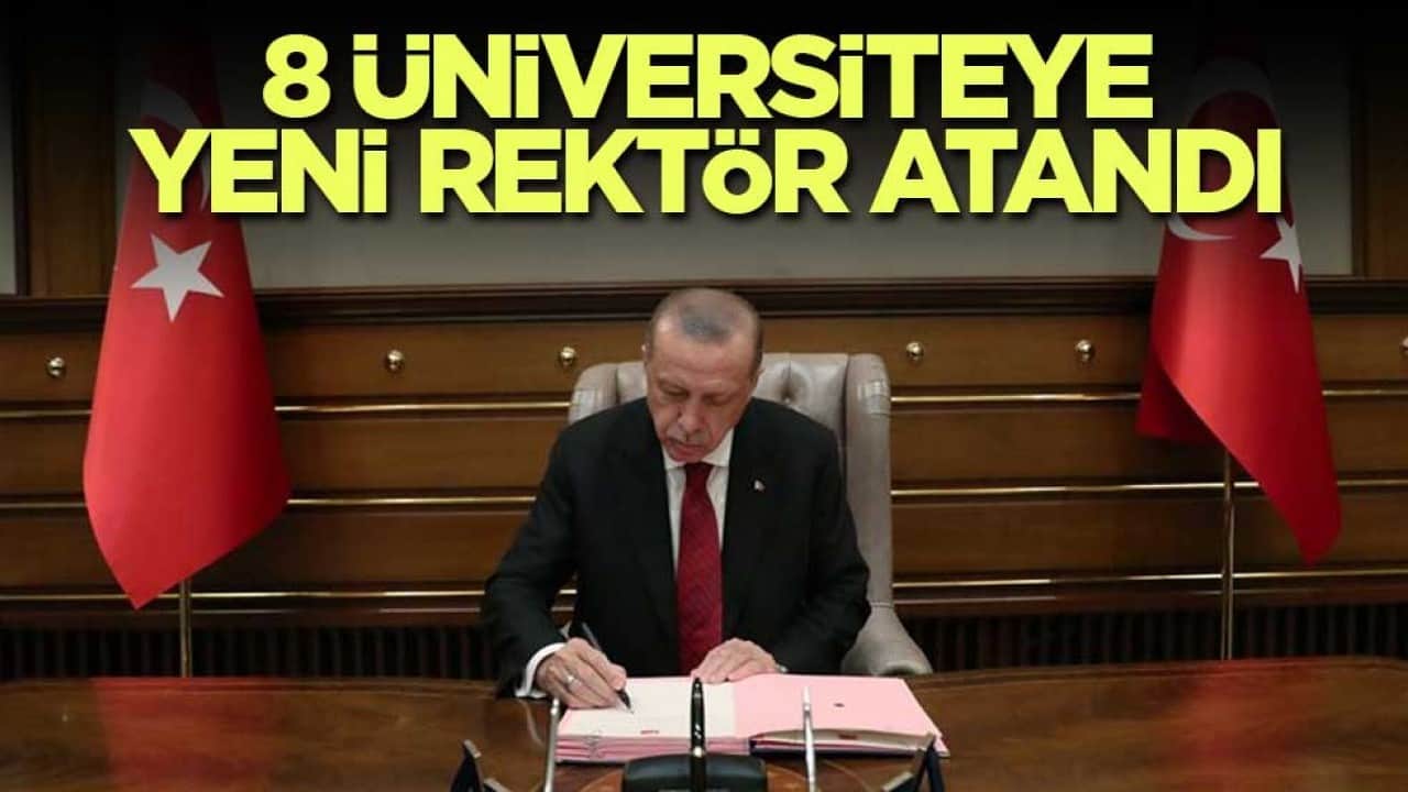 8 üniversiteye yeni rektör atandı