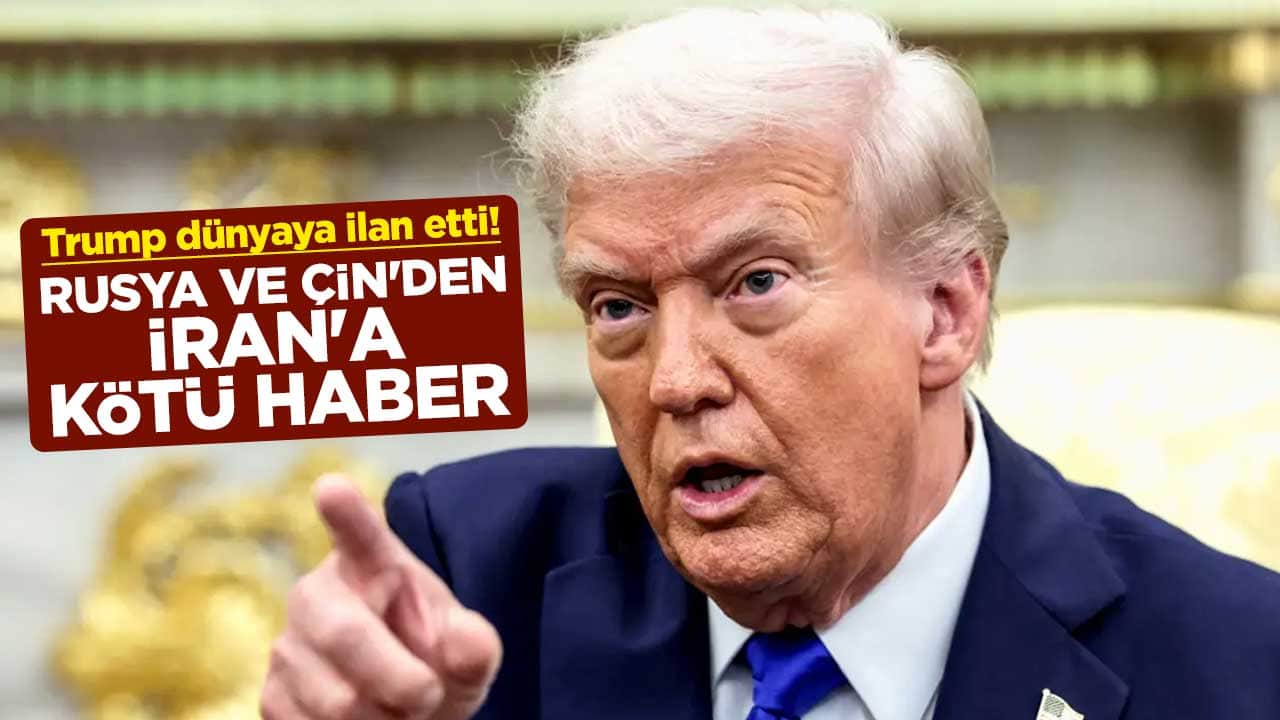 ABD Başkanı Trump dünyaya ilan etti! Rusya ve Çin'den İran'a kötü haber
