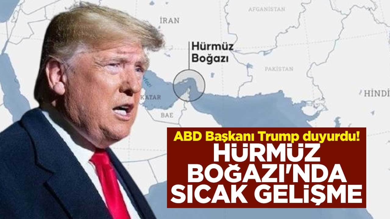 ABD Başkanı Trump duyurdu! Hürmüz Boğazı'nda sıcak gelişme