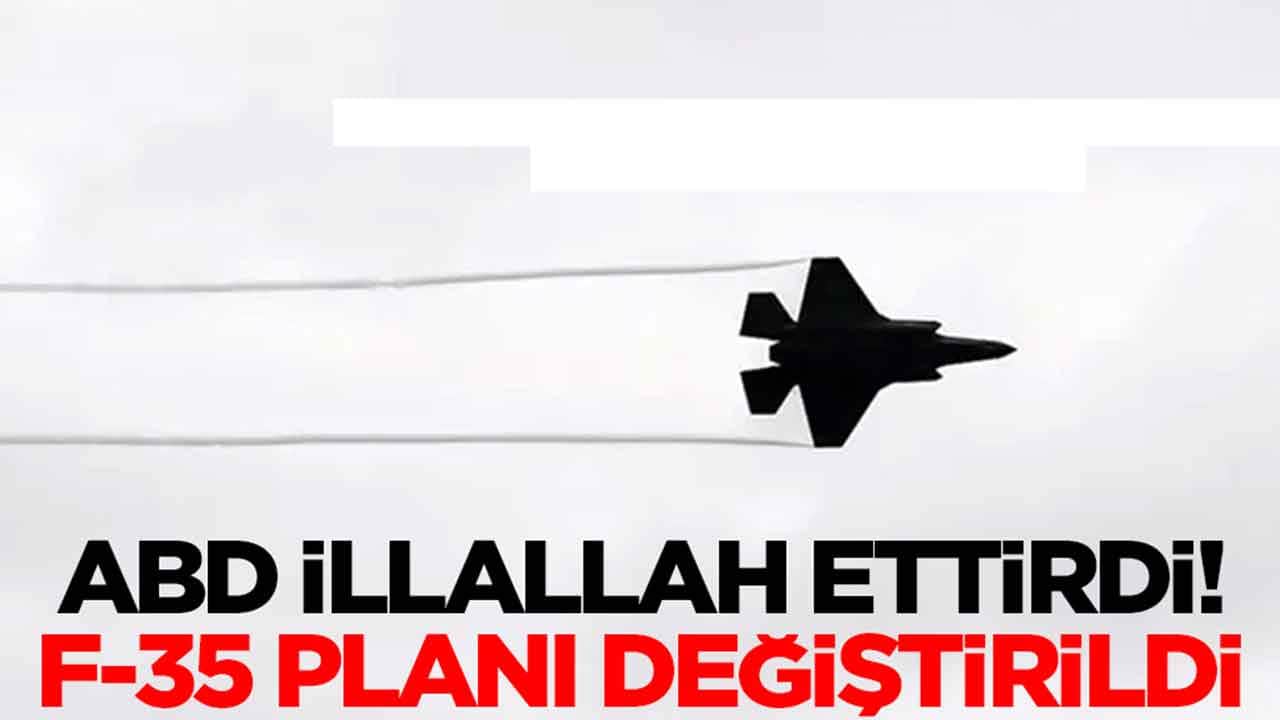 ABD illallah ettirdi: F-35 planı değiştirildi