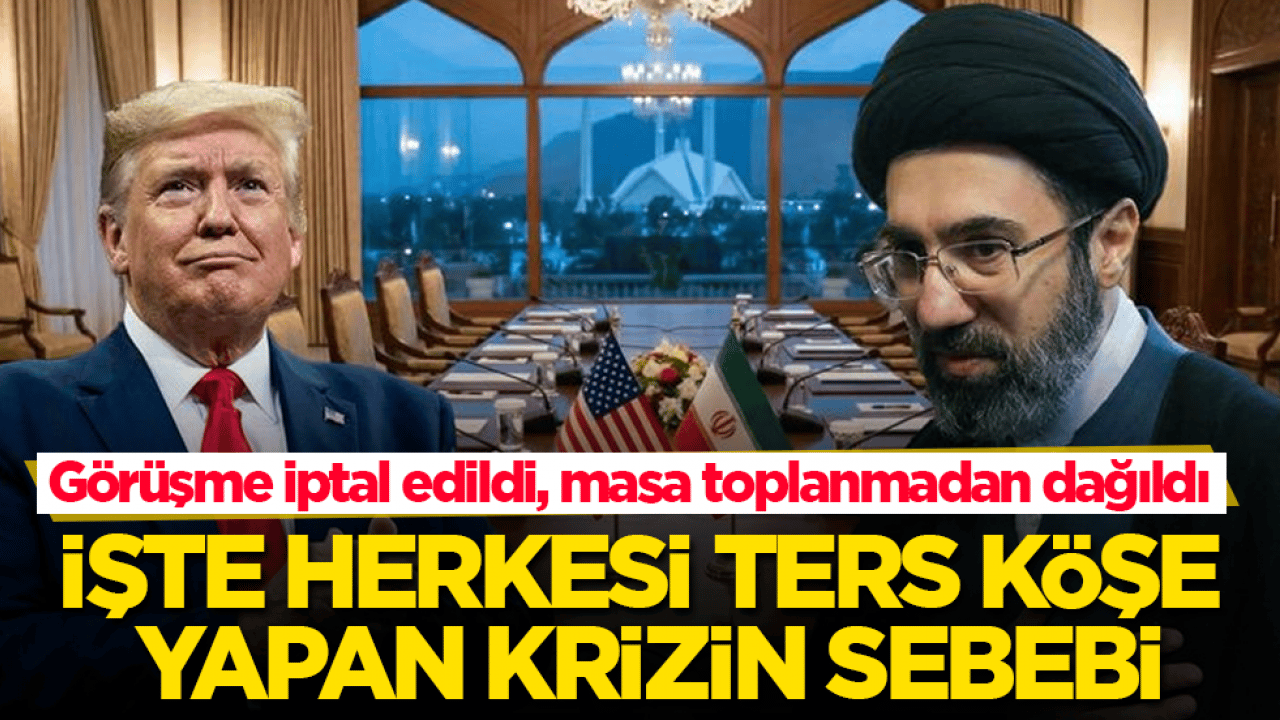 ABD-İran görüşmesi iptal edildi, masa toplanmadan dağıldı! İşte herkesi ters köşe yapan krizin sebebi