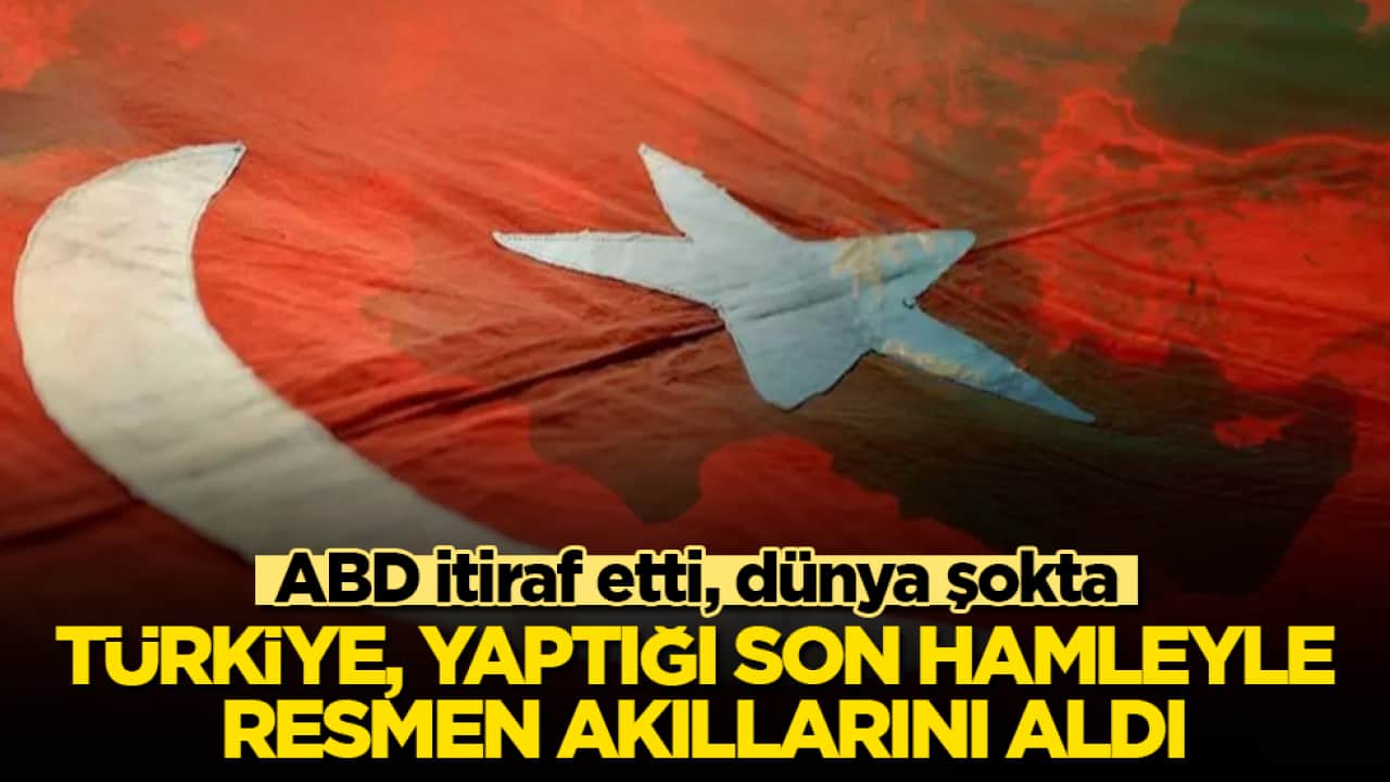 ABD itiraf etti, dünya şokta! Türkiye, yaptığı son hamleyle resmen akıllarını aldı