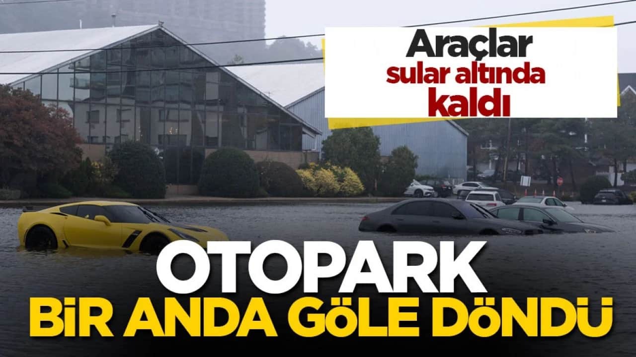 ABD’de otopark bir anda göle döndü! Araçlar sular altında kaldı