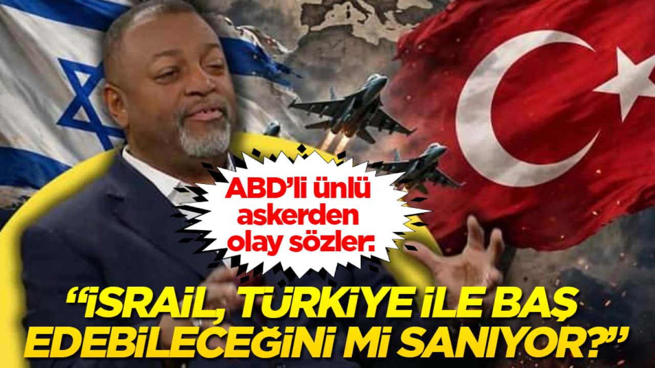 ABD’li ünlü askerden olay sözler: "İsrail, Türkiye ile baş edebileceğini mi sanıyor?"