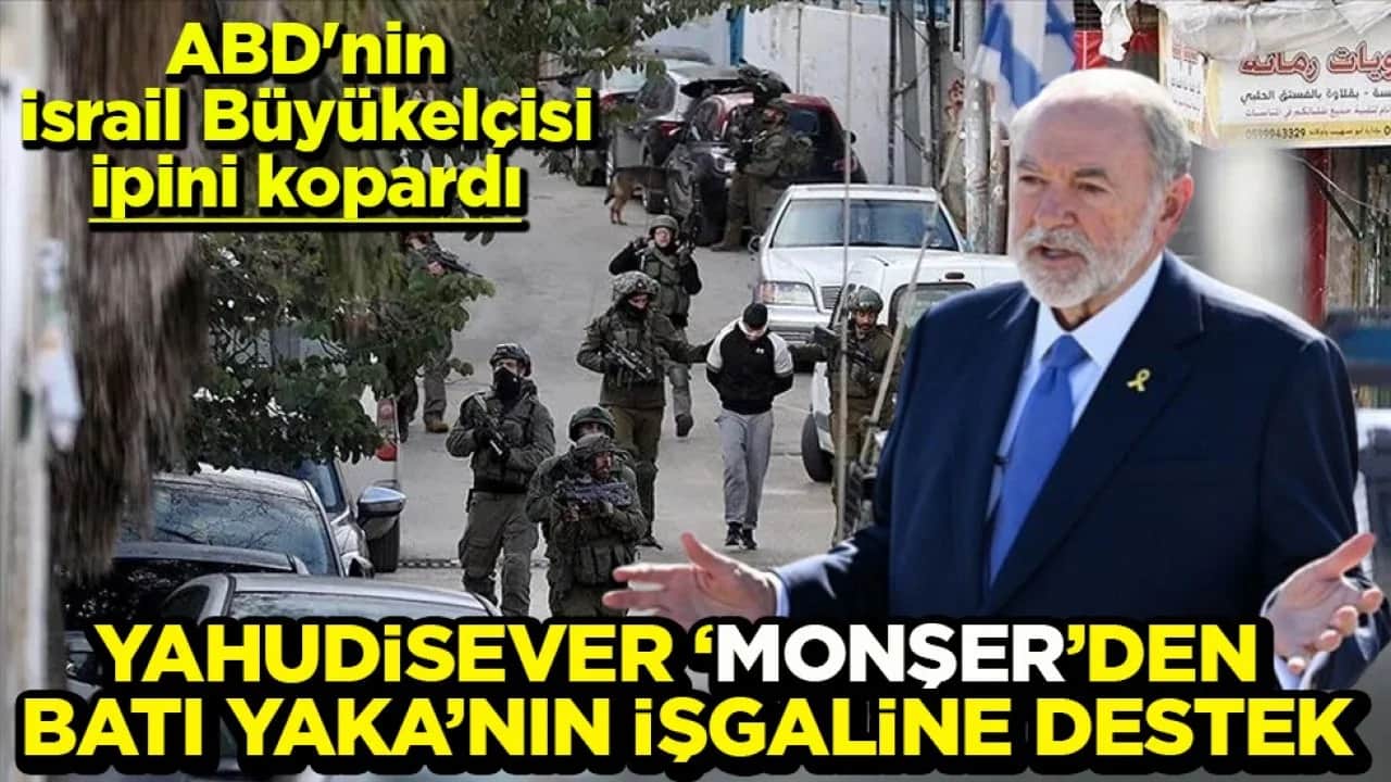 ABD'nin İsrail Büyükelçisi ipini kopardı Yahudi sever ‘monşer’den soykırıma destek