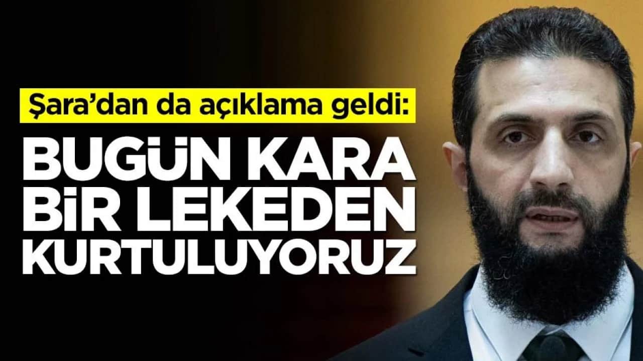 Ahmed Şara'dan açıklama geldi: Kara lekeden kurtuluyoruz