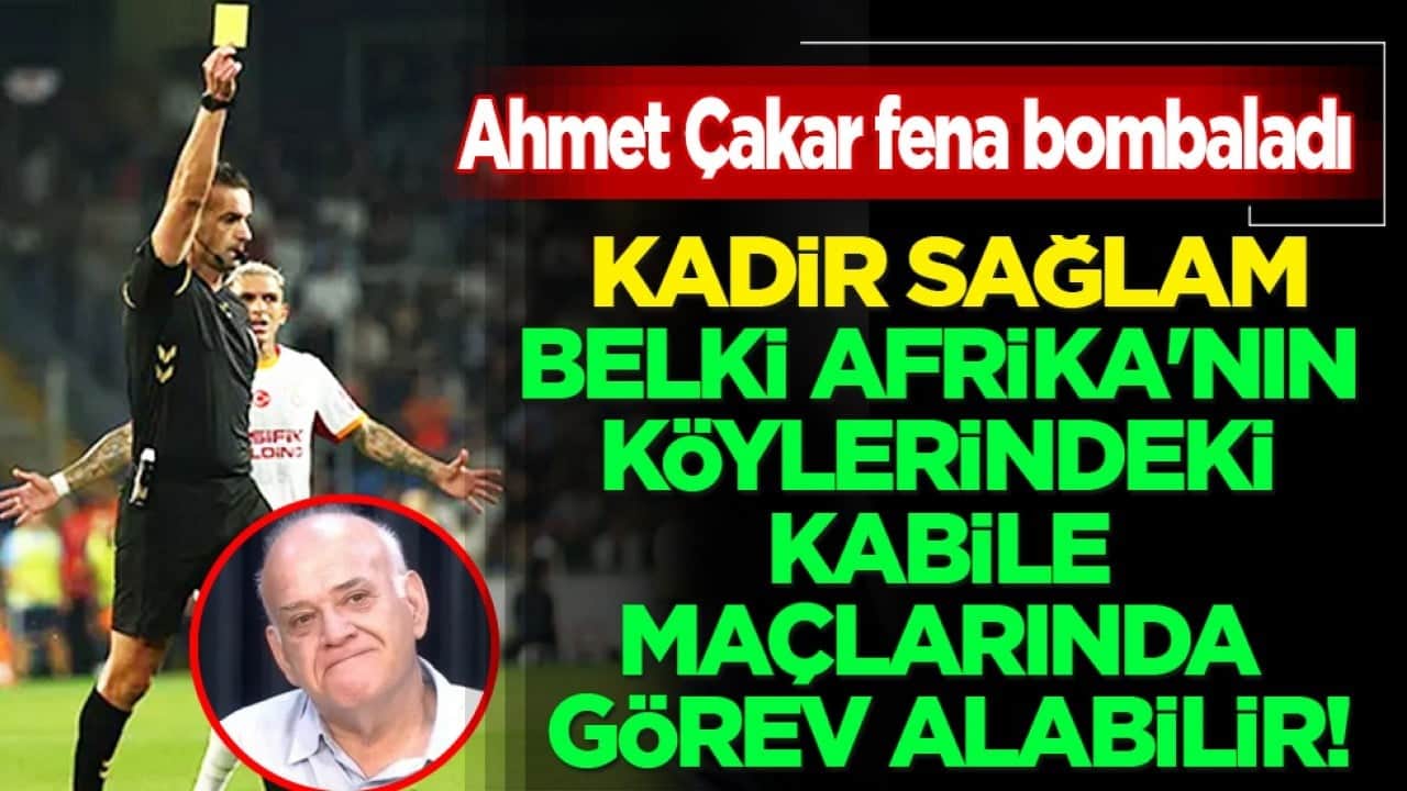Ahmet Çakar Kadir Sağlam'ı fena bombaladı! Kabile maçlarında ancak görev alabilir...