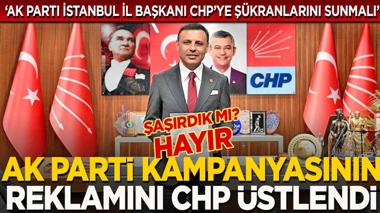 AK Parti kampanyasının reklamını CHP üstlendi... Şaşırdık mı? Hayır!