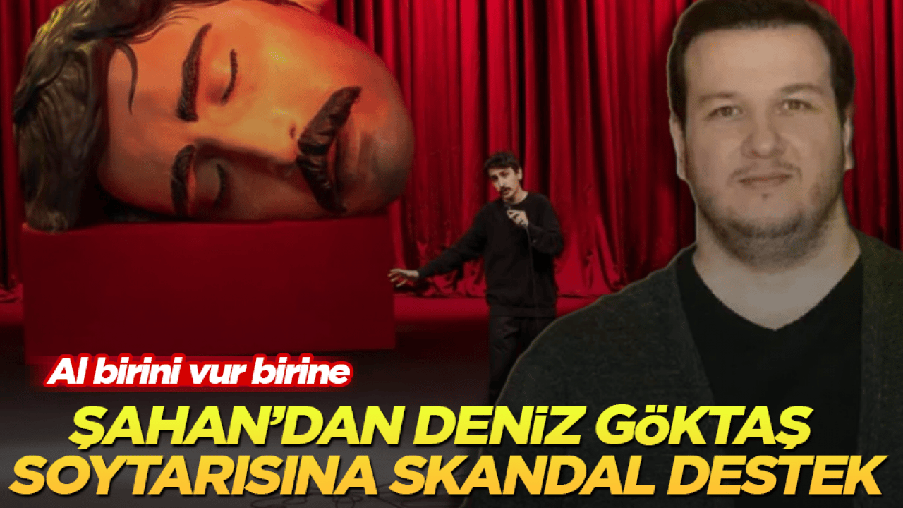 Al birini vur birine! Şahan Gökbakar’dan Deniz Göktaş soytarısına skandal destek