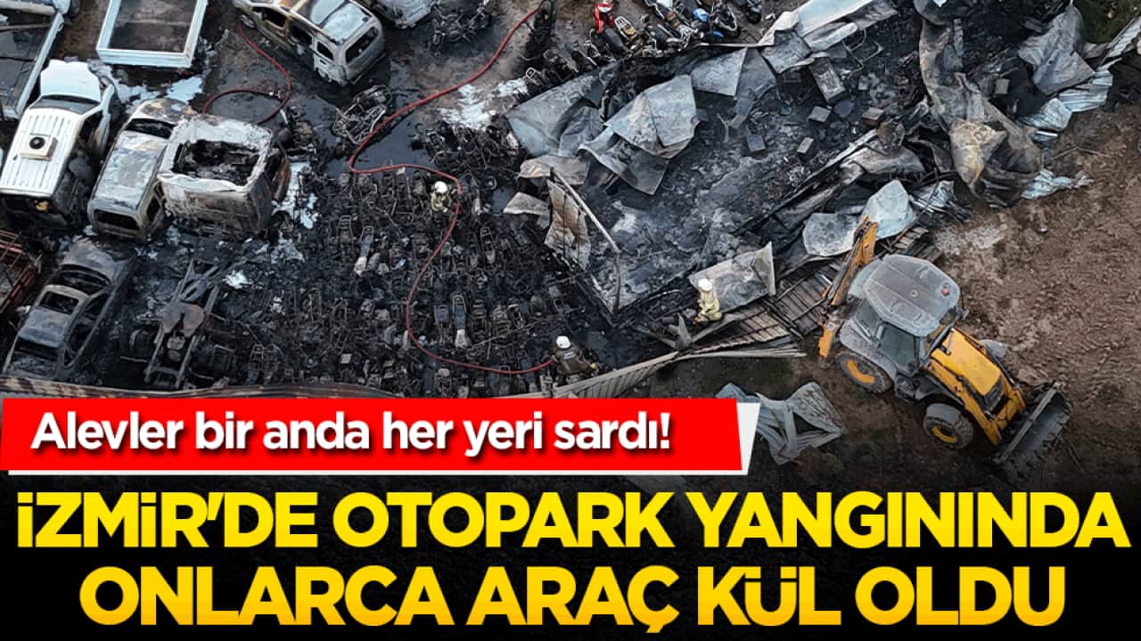 Alevler bir anda her yeri sardı! İzmir'de otopark yangınında onlarca araç kül oldu!