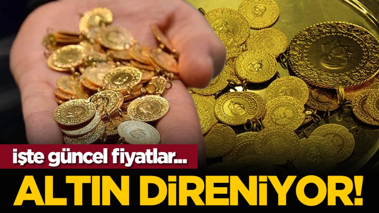 Altın direniyor! İşte güncel fiyatlar...