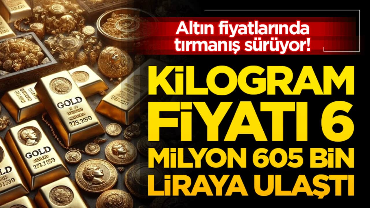 Altın fiyatlarında tırmanış sürüyor! Kilogram fiyatı 6 milyon 605 bin liraya ulaştı!