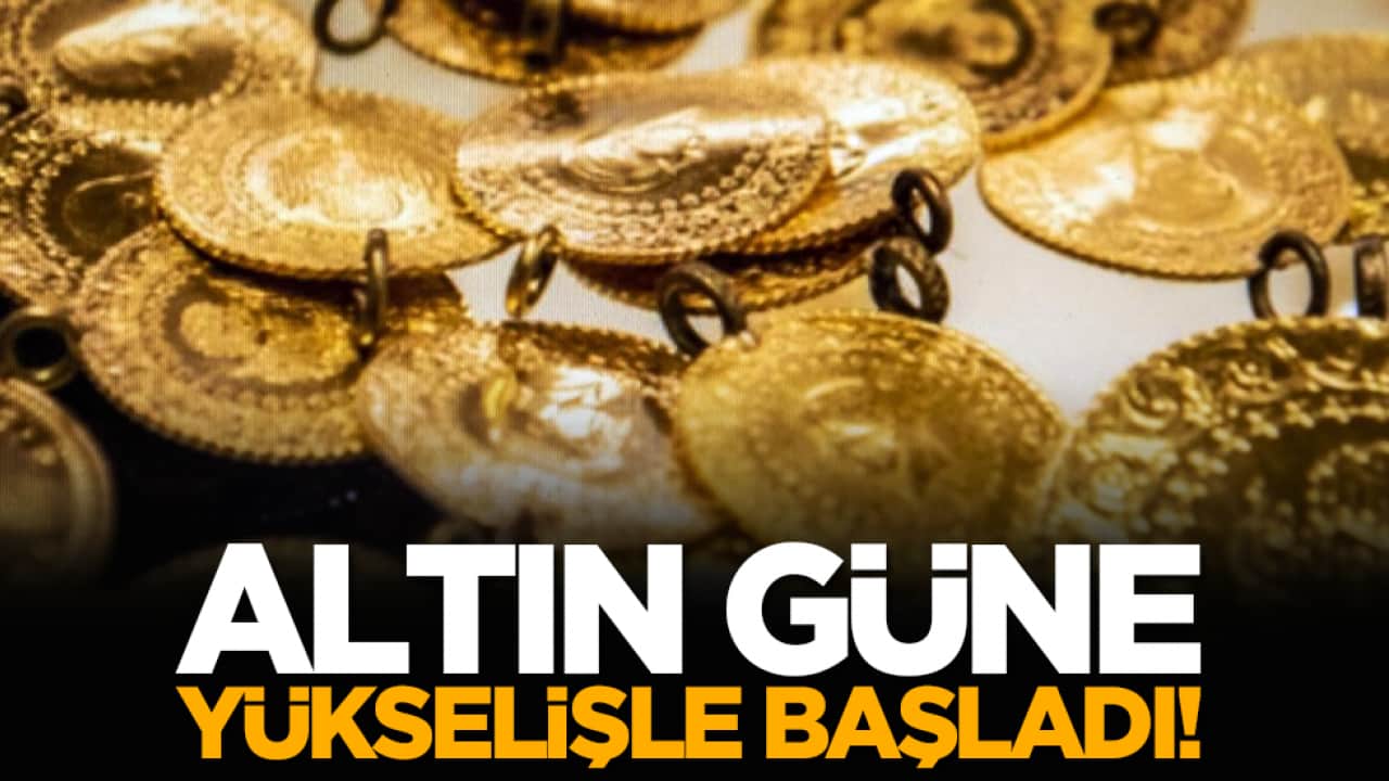 Altın güne yükselişle başladı!