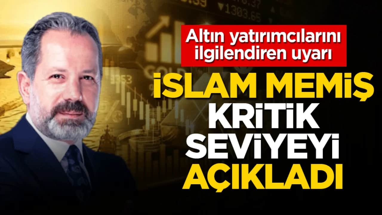 Altın yatırımcılarını ilgilendiren uyarı! İslam Memiş kritik seviyeyi açıkladı