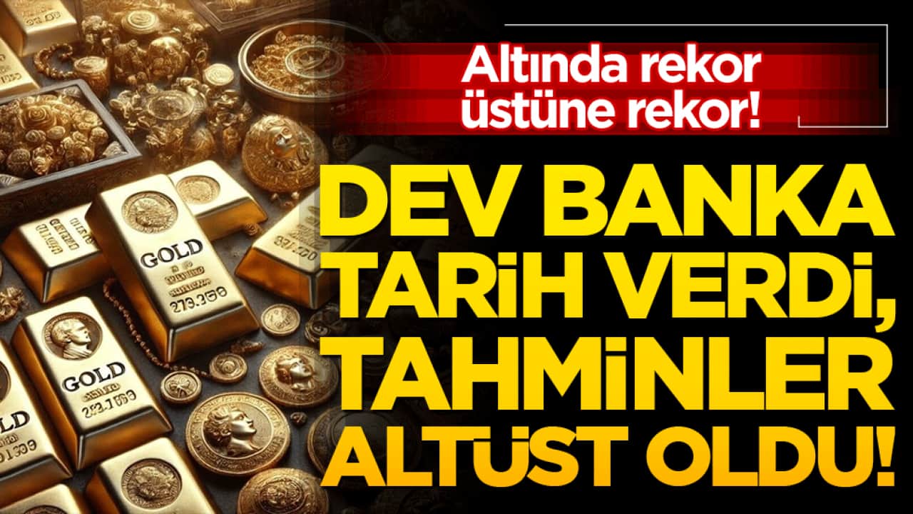 Altında rekor üstüne rekor! Dev banka tarih verdi, tahminler altüst oldu!