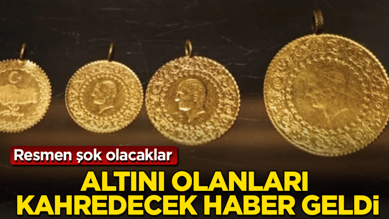 Altını olanları kahredecek haber geldi! Resmen şok olacaklar