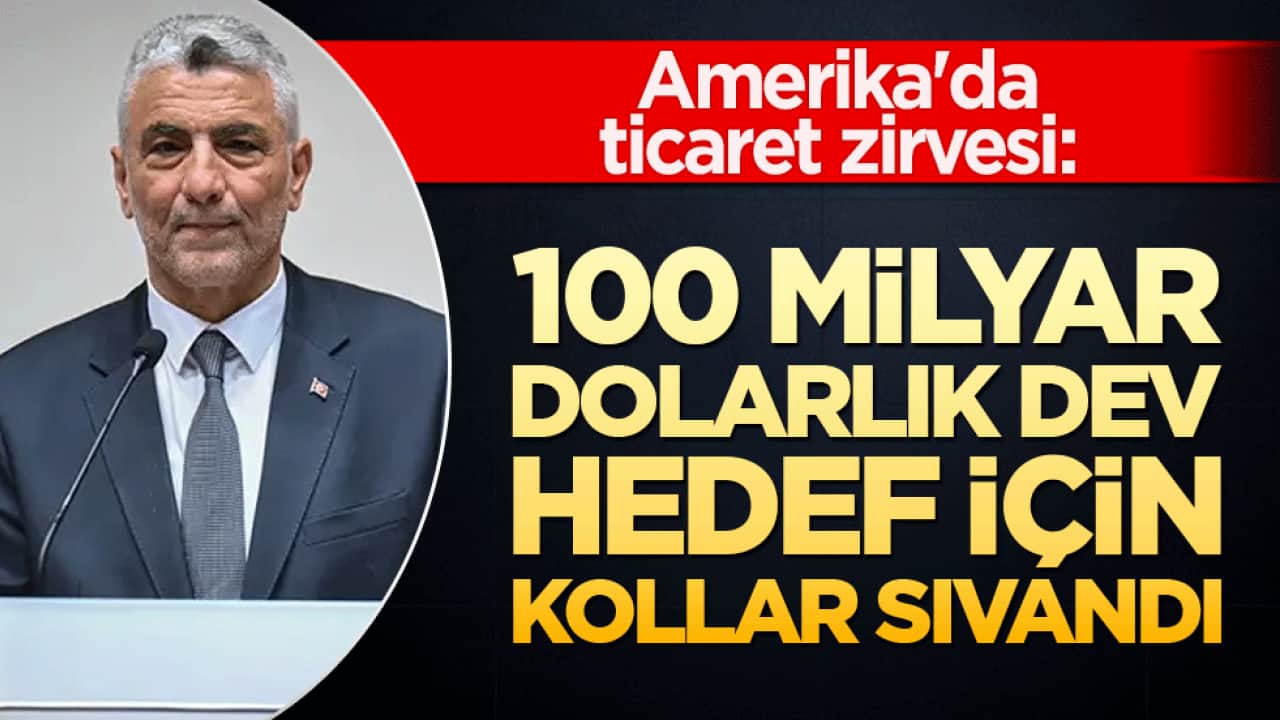 Amerika'da ticaret zirvesi: 100 milyar dolarlık dev hedef için kollar sıvandı!