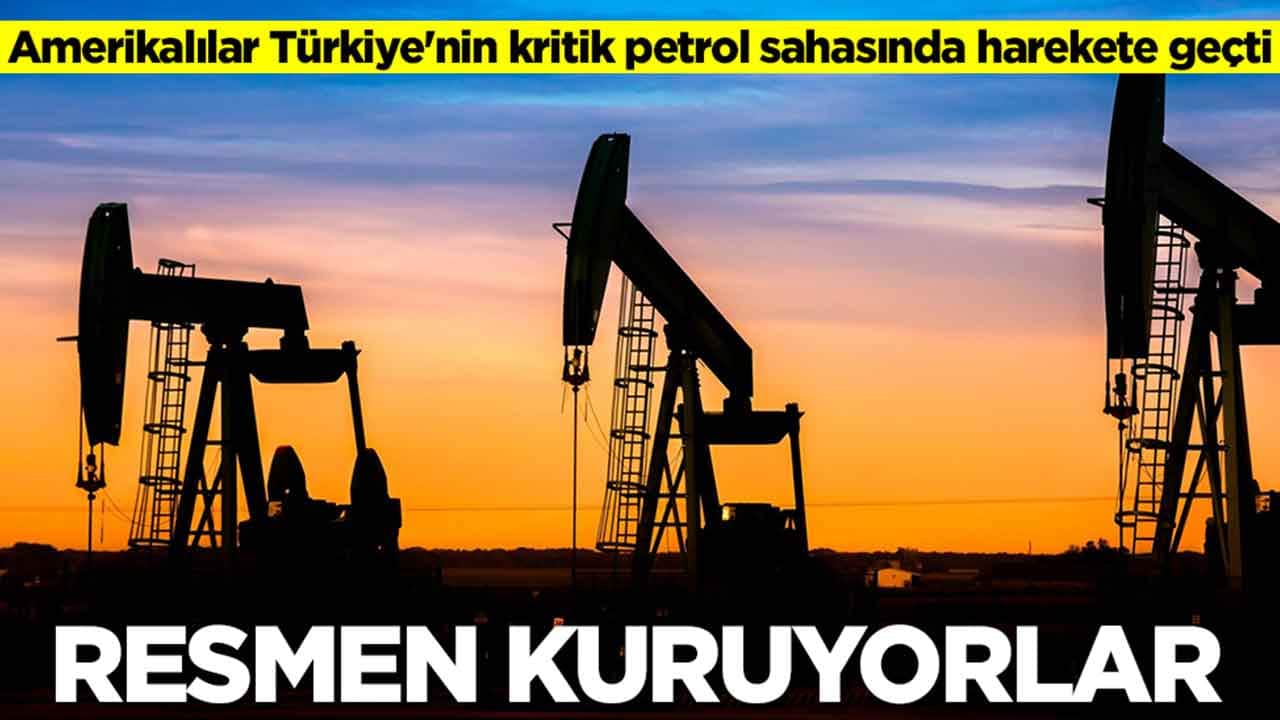Amerikalılar Türkiye'nin kritik petrol sahasında harekete geçti: Resmen kuruyorlar