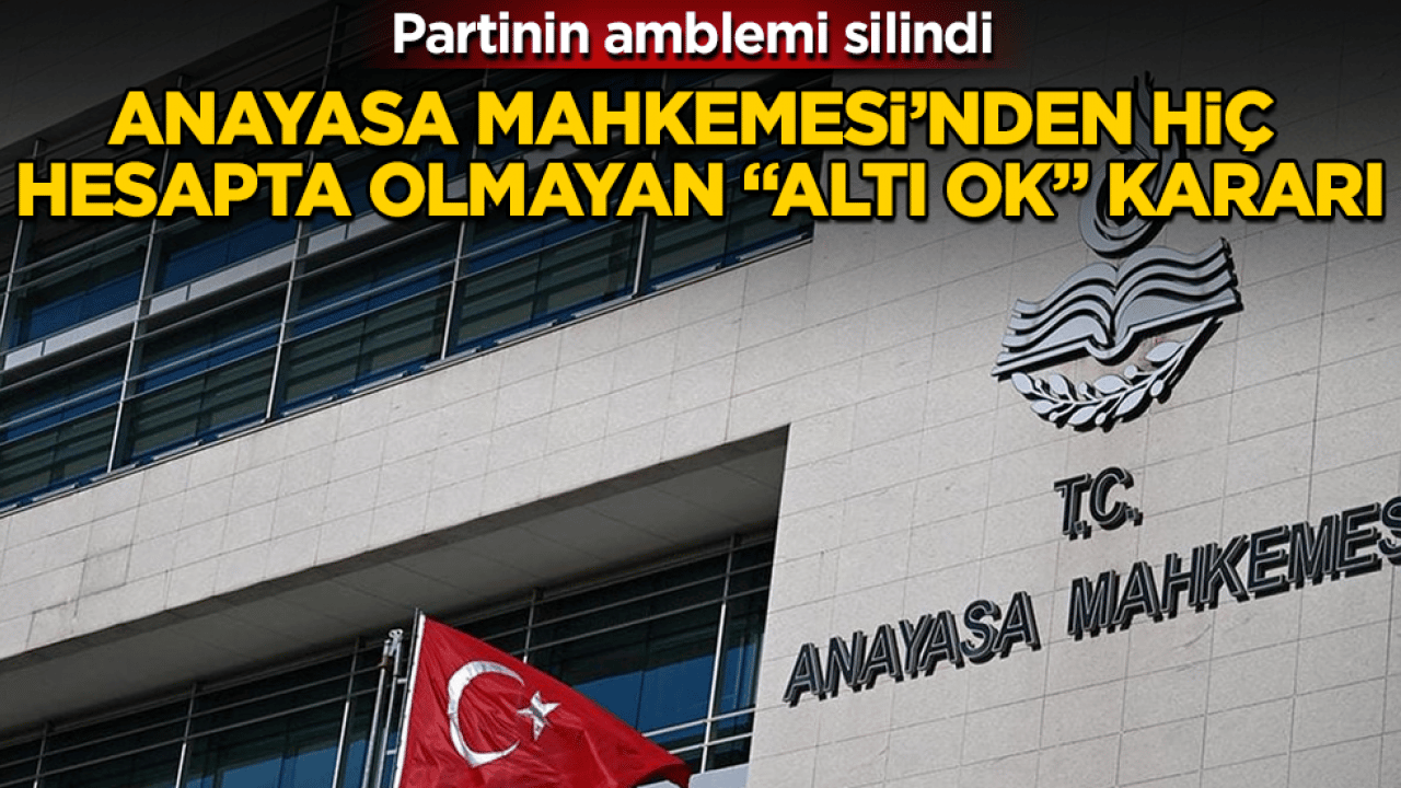 Anayasa Mahkemesi’nden hiç hesapta olmayan "altı ok" kararı! Partinin amblemi silindi