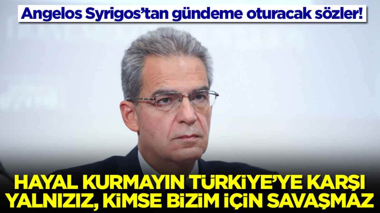 Angelos Syrigos: Hayal kurmayın Türkiye'ye karşı yalnızız! Kimse bizim için gelip savaşmaz