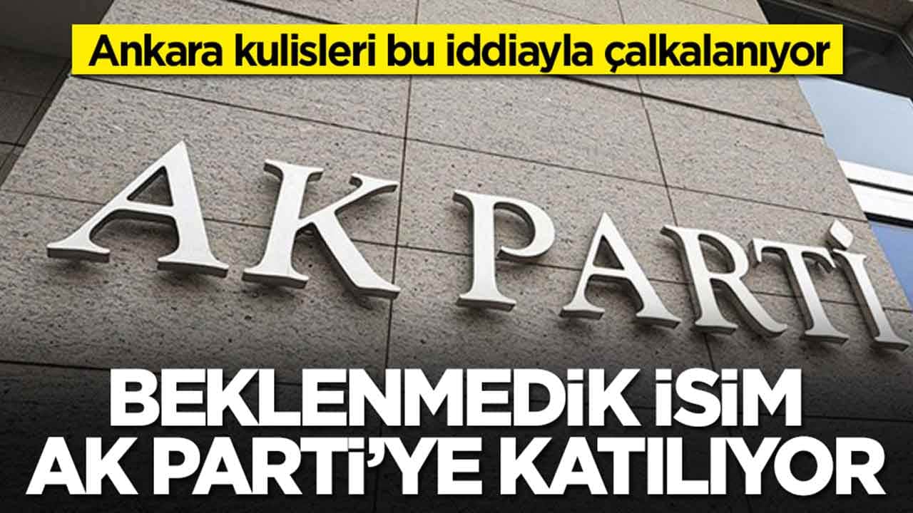Ankara kulisleri bu iddiayla çalkalanıyor: Hiç akla gelmeyecek isim AK Parti'ye katılıyor