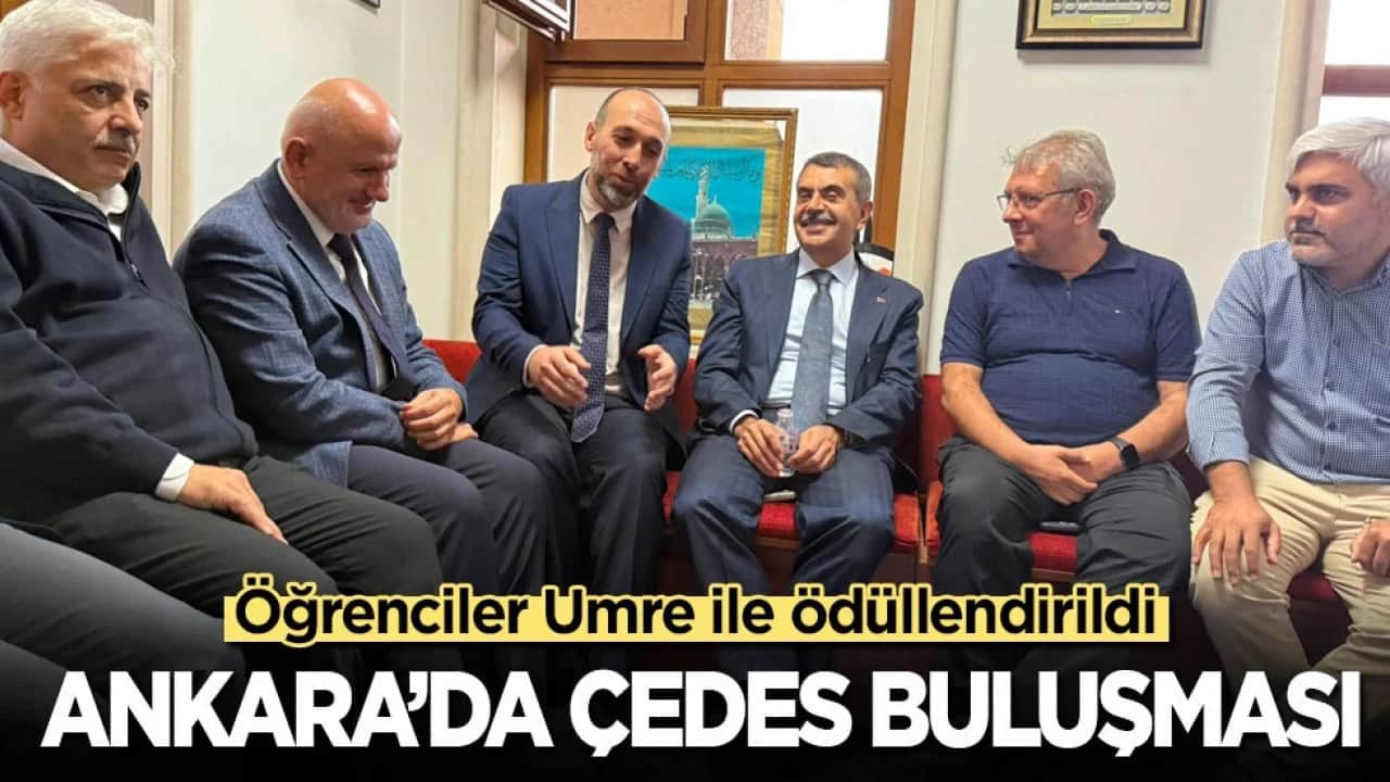Ankara’da ÇEDES buluşması: Milli Eğitim Bakanı Yusuf Tekin öğrencilere umre hediye etti