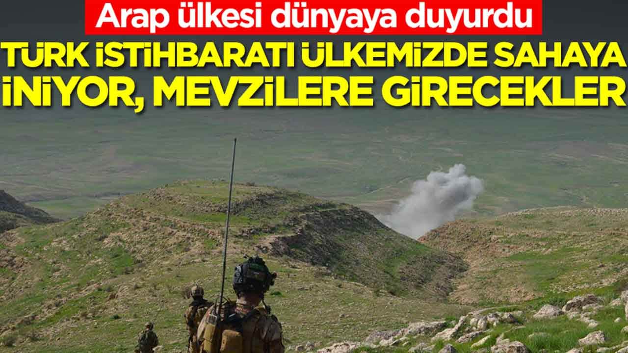 Arap ülkesi dünyaya duyurdu: Türk istihbaratı MİT topraklarımızda sahaya iniyor, mevzilere girecekler