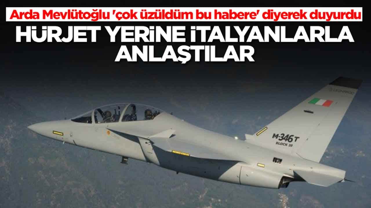 Arda Mevlütoğlu 'çok üzüldüm bu habere' diyerek duyurdu: Hürjet yerine İtalyanlarla anlaştılar