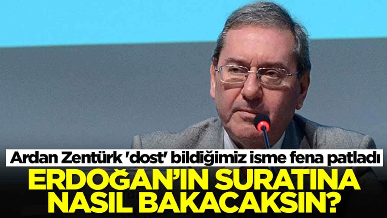 Ardan Zentürk 'dost' bildiğimiz isme fena patladı: Edoğan'ın yüzüne nasıl bakacaksın