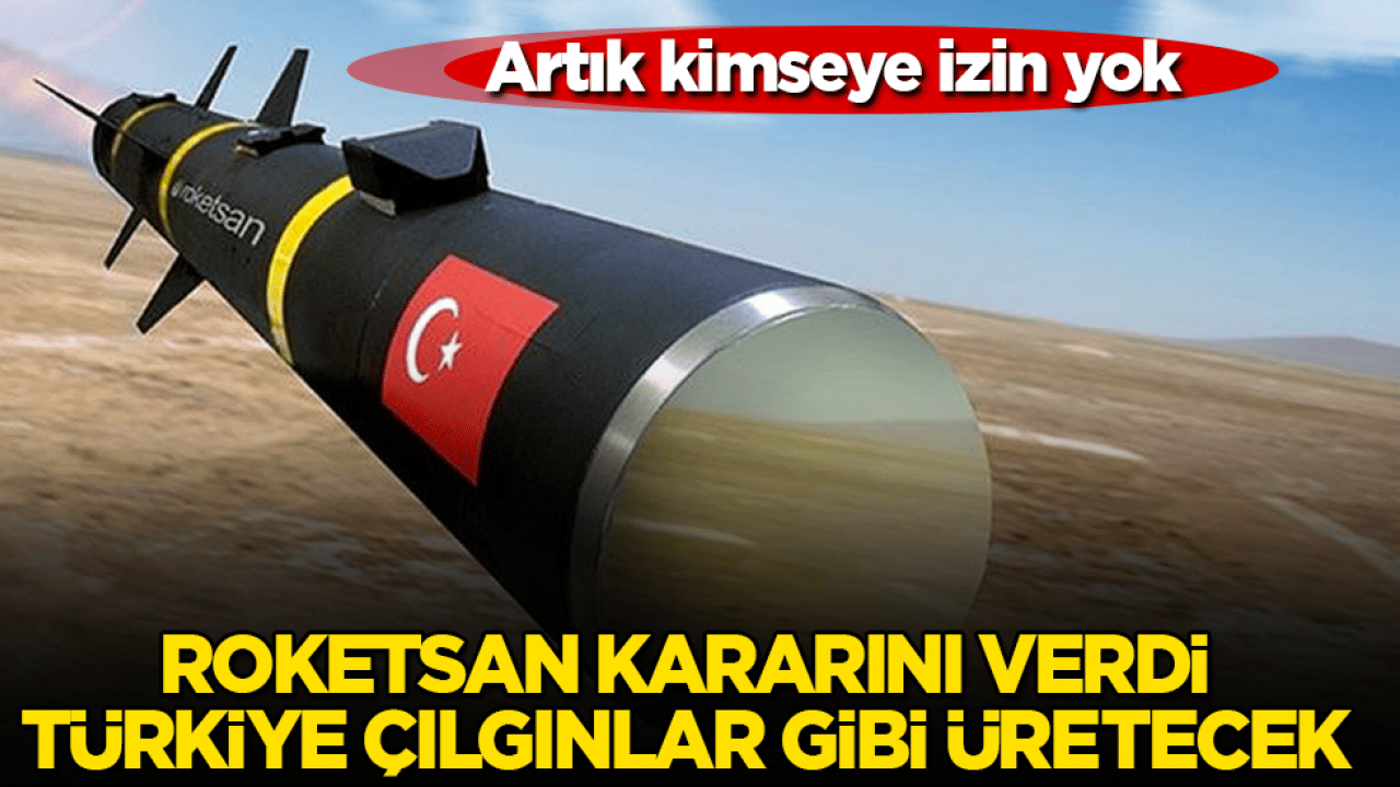 Artık kimseye izin yok: Roketsan kararını verdi, Türkiye çılgınlar gibi üretecek