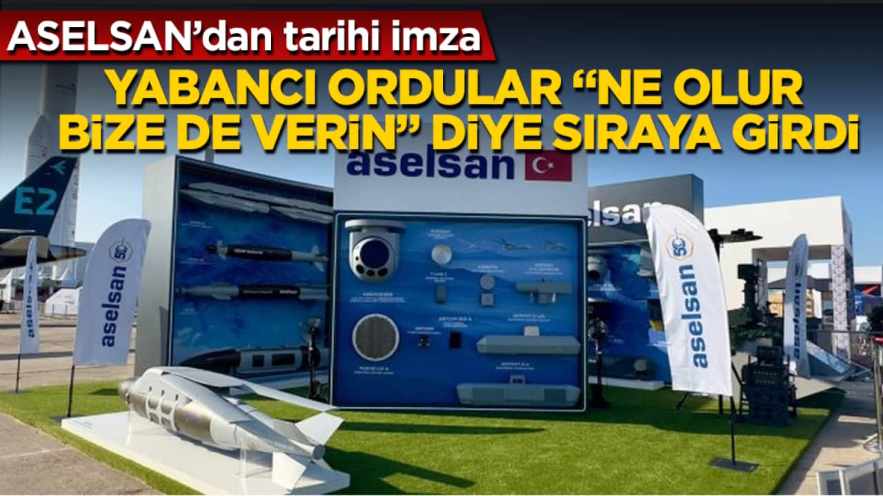 ASELSAN’dan tarihi imza: Yabancı ordular "Ne olur bize de verin" diye sıraya girdi