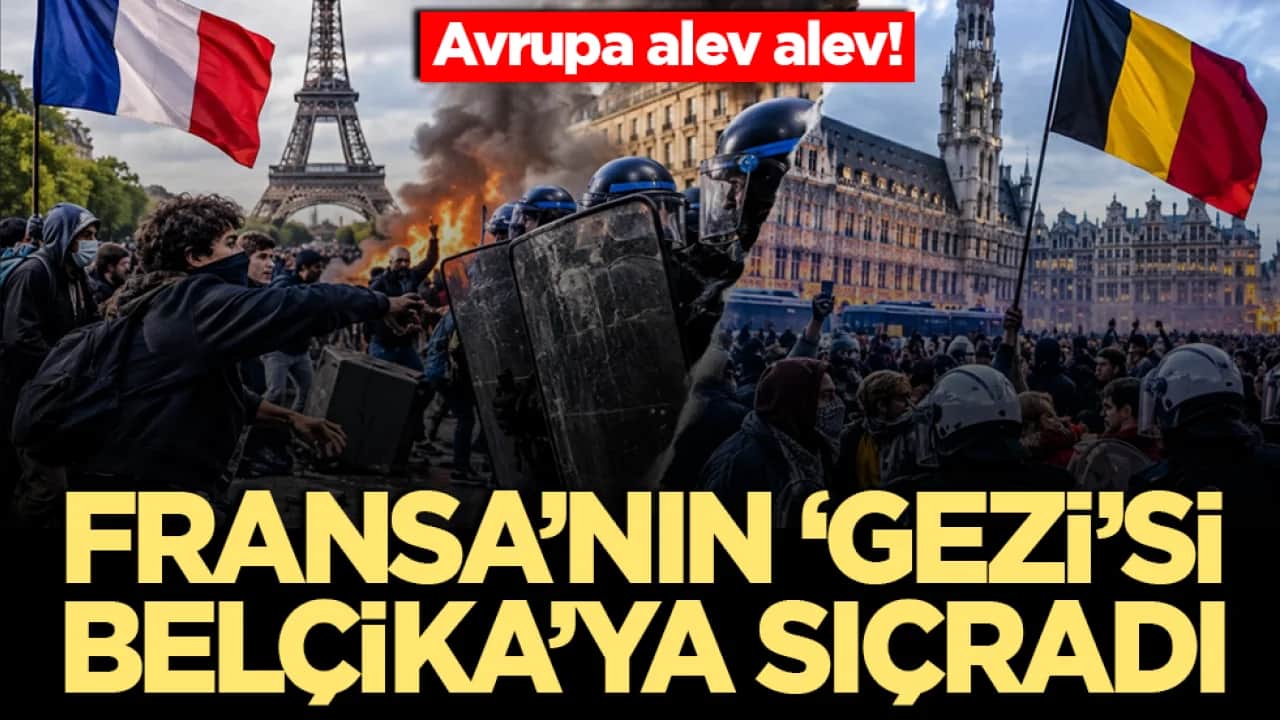 Avrupa alev alev! Fransa’nın ‘Gezi’si Belçika’ya sıçradı