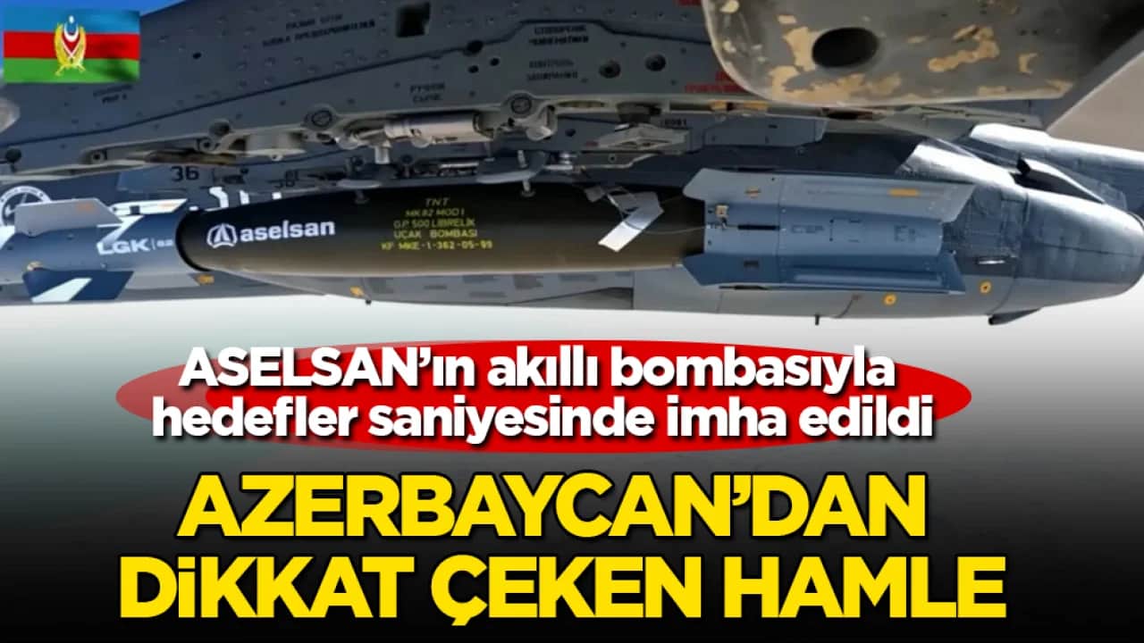 Azerbaycan’dan dikkat çeken hamle! ASELSAN’ın akıllı bombasıyla hedefler saniyesinde imha edildi