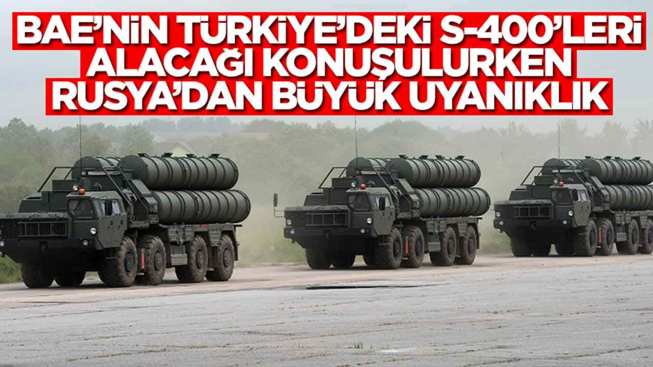 BAE'nin Türkiye'deki S-400'leri alacağını duyan Rusya'dan çok büyük uyanıklık