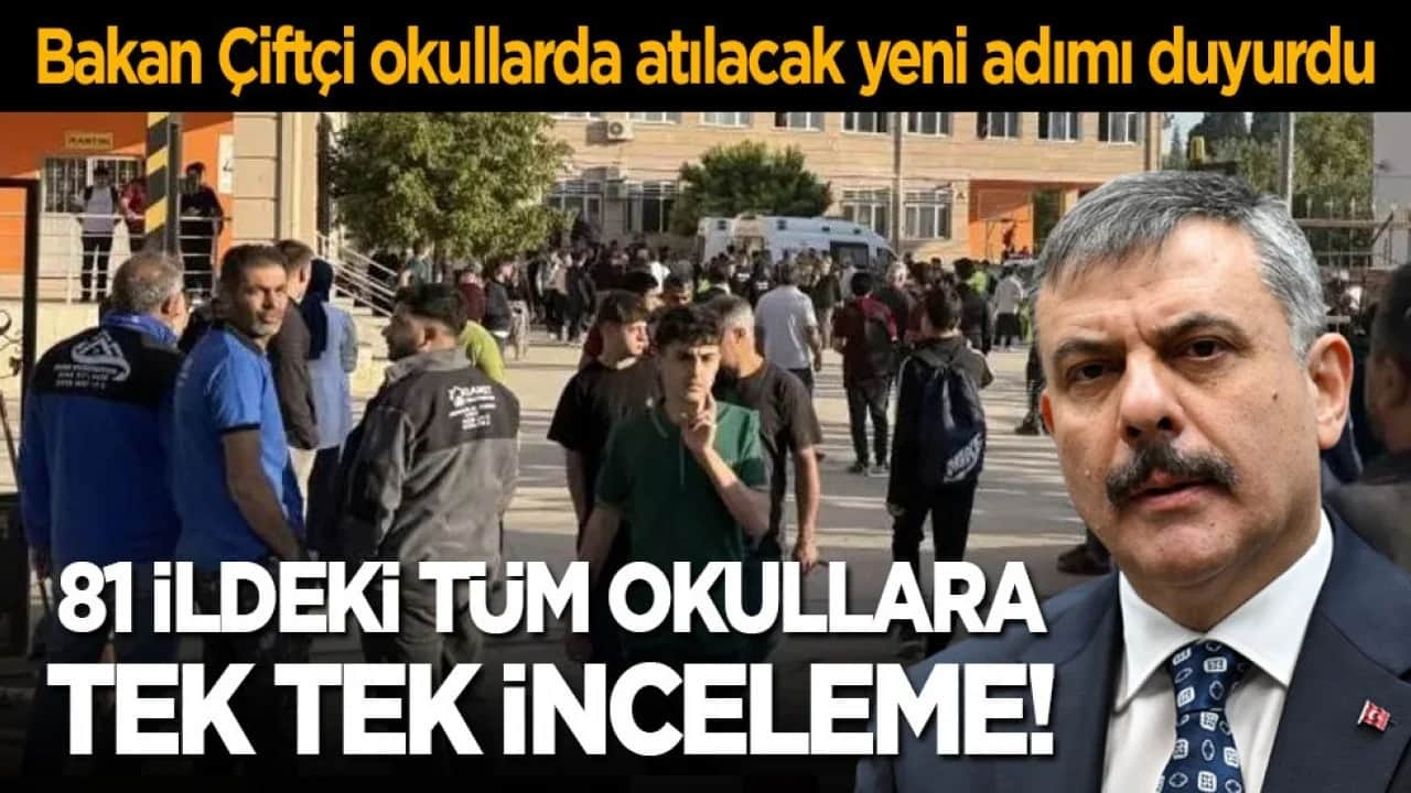 Bakan Çiftçi, atılacak yeni adımları duyurdu: 81 ildeki tüm okullara tek tek inceleme!