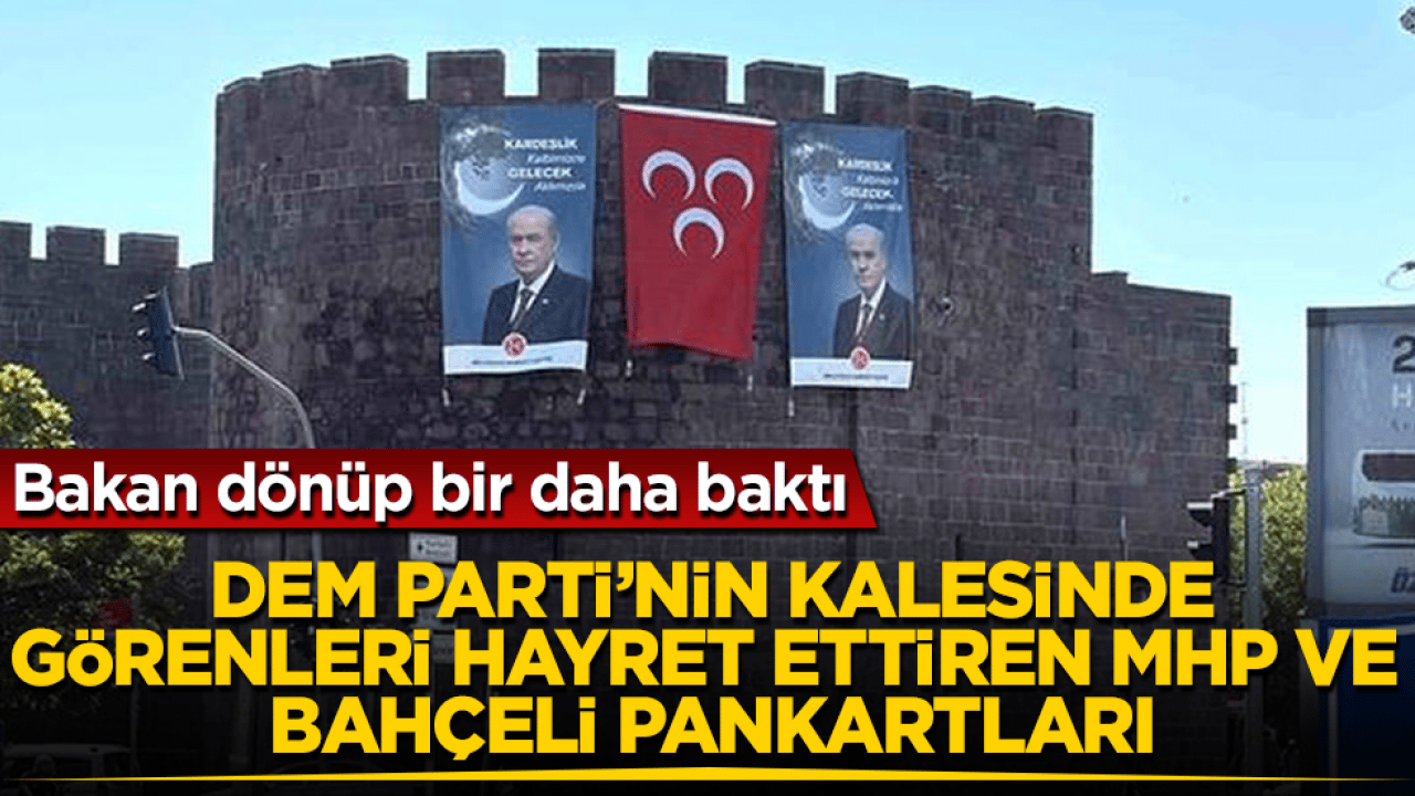 Bakan dönüp bir daha baktı! DEM Parti’nin kalesinde, görenleri hayret ettiren MHP ve Bahçeli pankartları