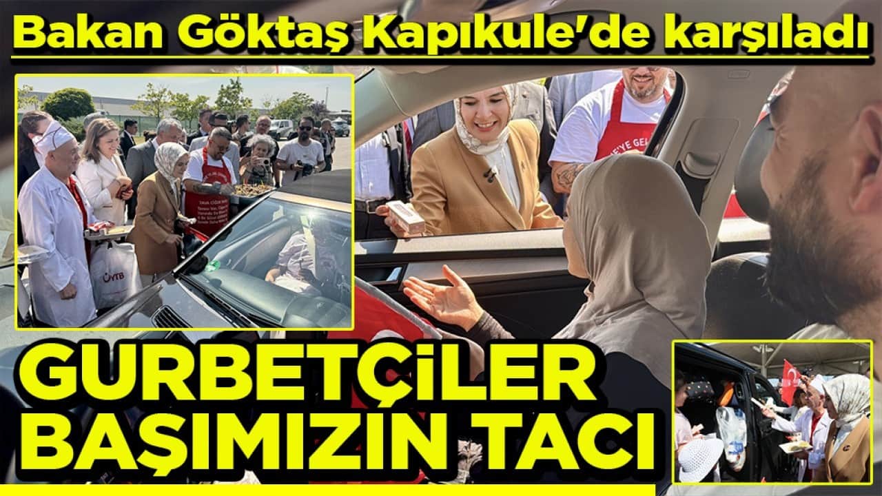 Bakan Göktaş Kapıkule'de karşıladı Gurbetçiler başımızın tacı